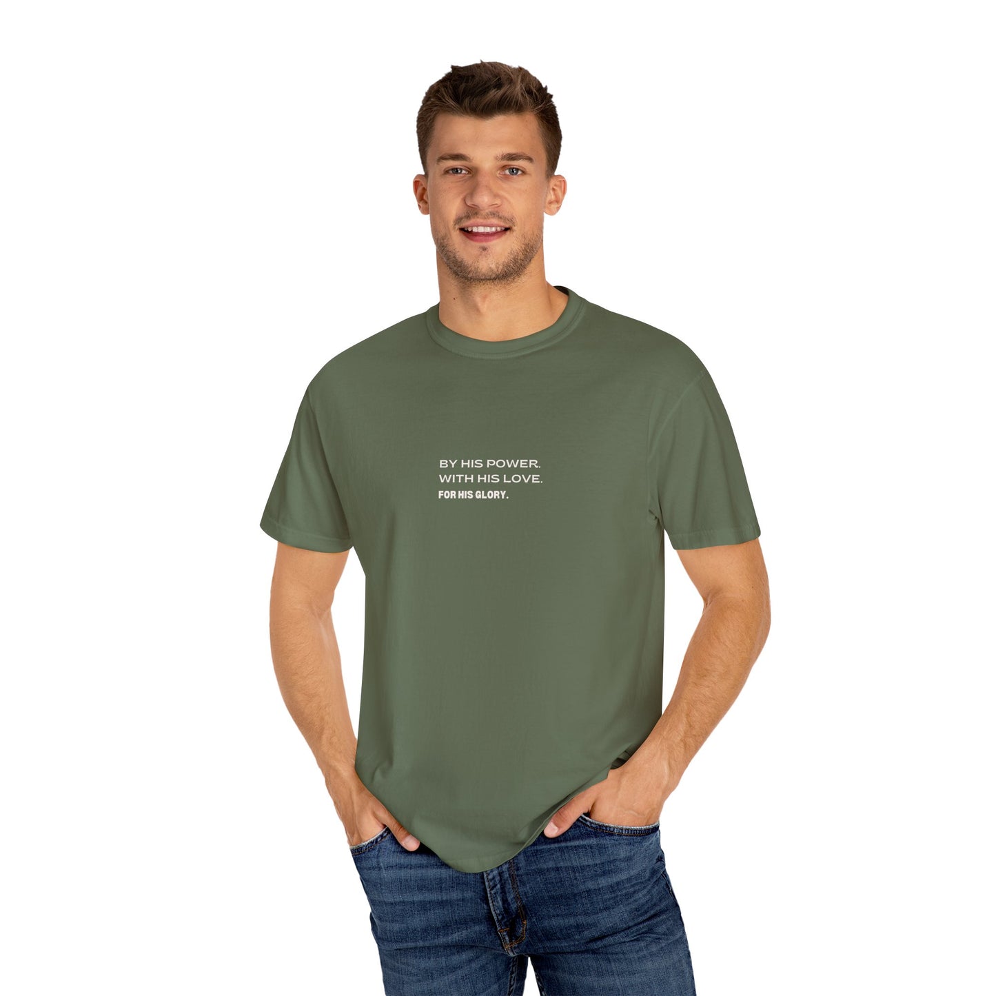 By His Power. With His Love. For His Glory. Comfort Colors T-Shirt