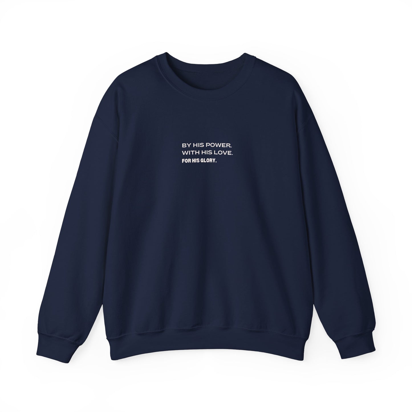 By His Power. With His Love. For His Glory. Crewneck Sweatshirt