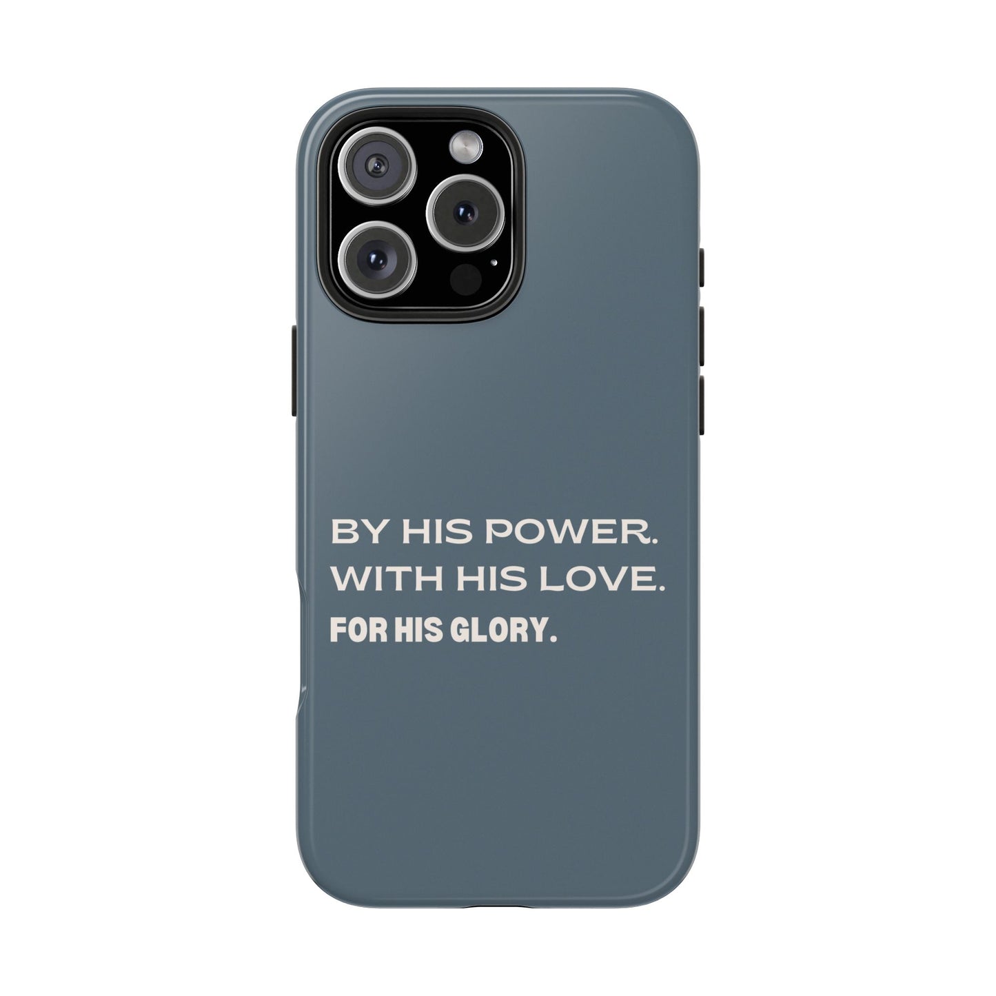 'By His Power. With His Love. For His Glory' Tough Phone Cases