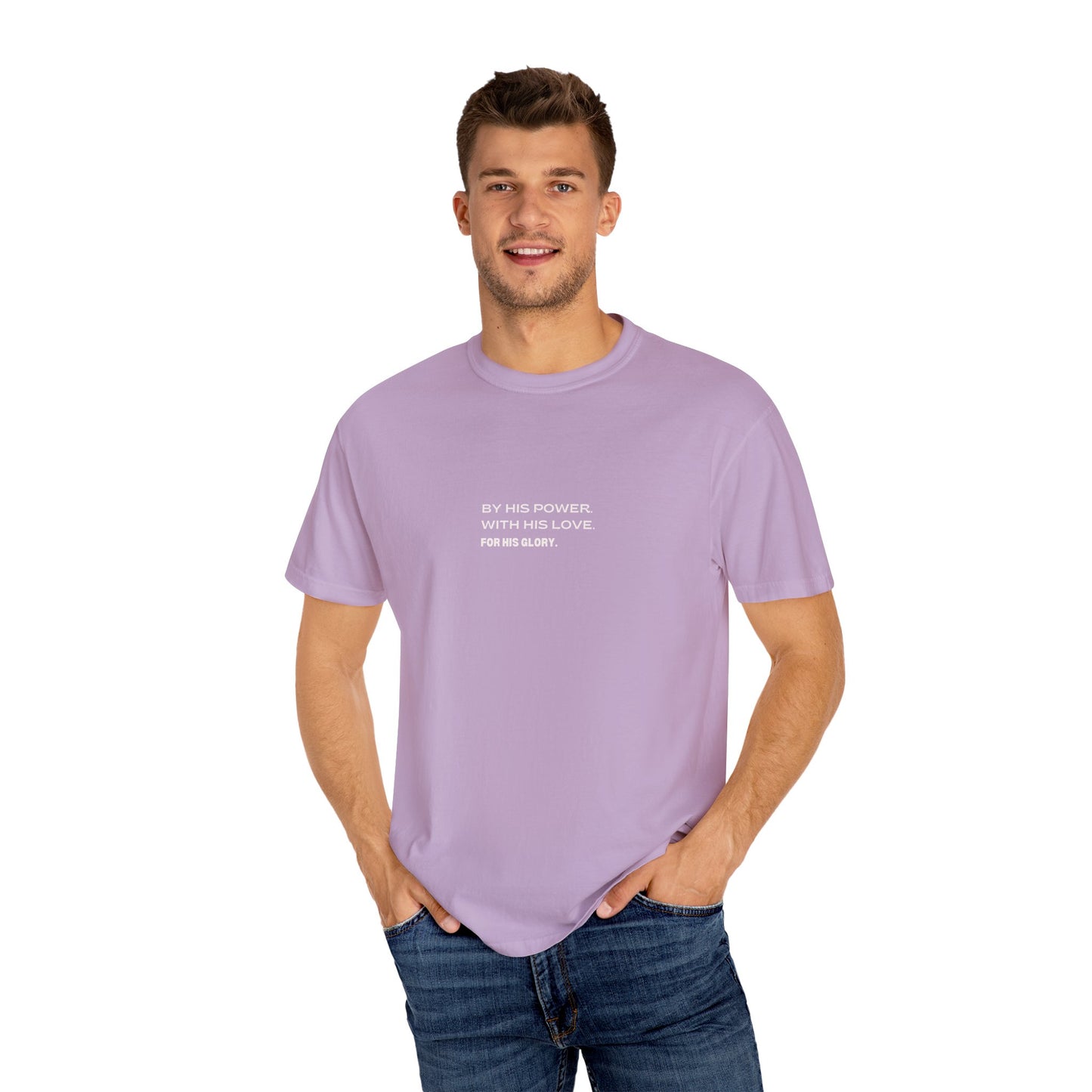 By His Power. With His Love. For His Glory. Comfort Colors T-Shirt