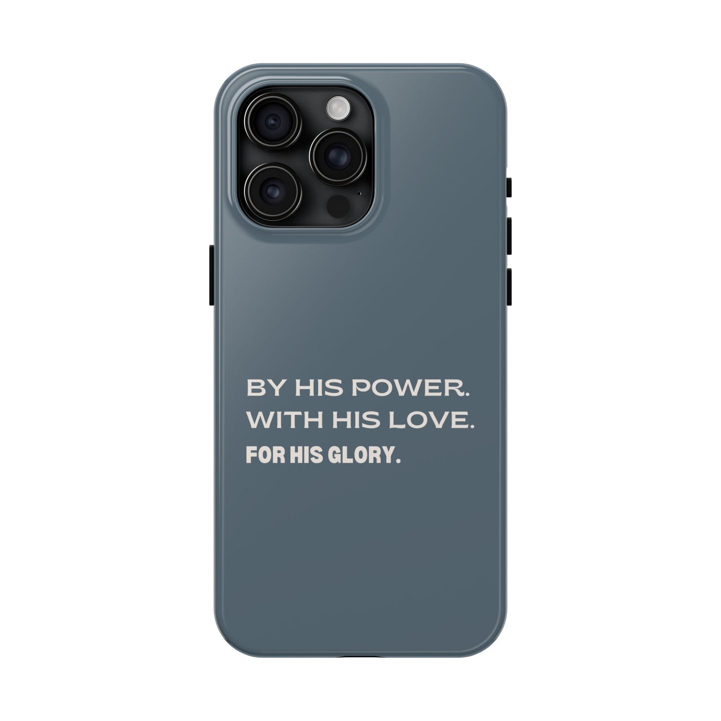 'By His Power. With His Love. For His Glory' Tough Phone Cases