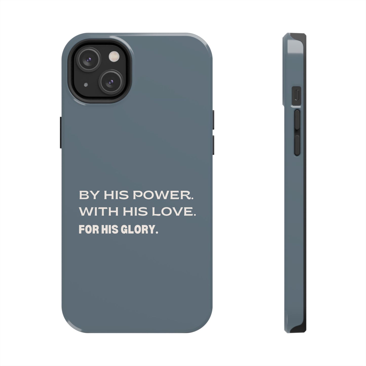 'By His Power. With His Love. For His Glory' Tough Phone Cases