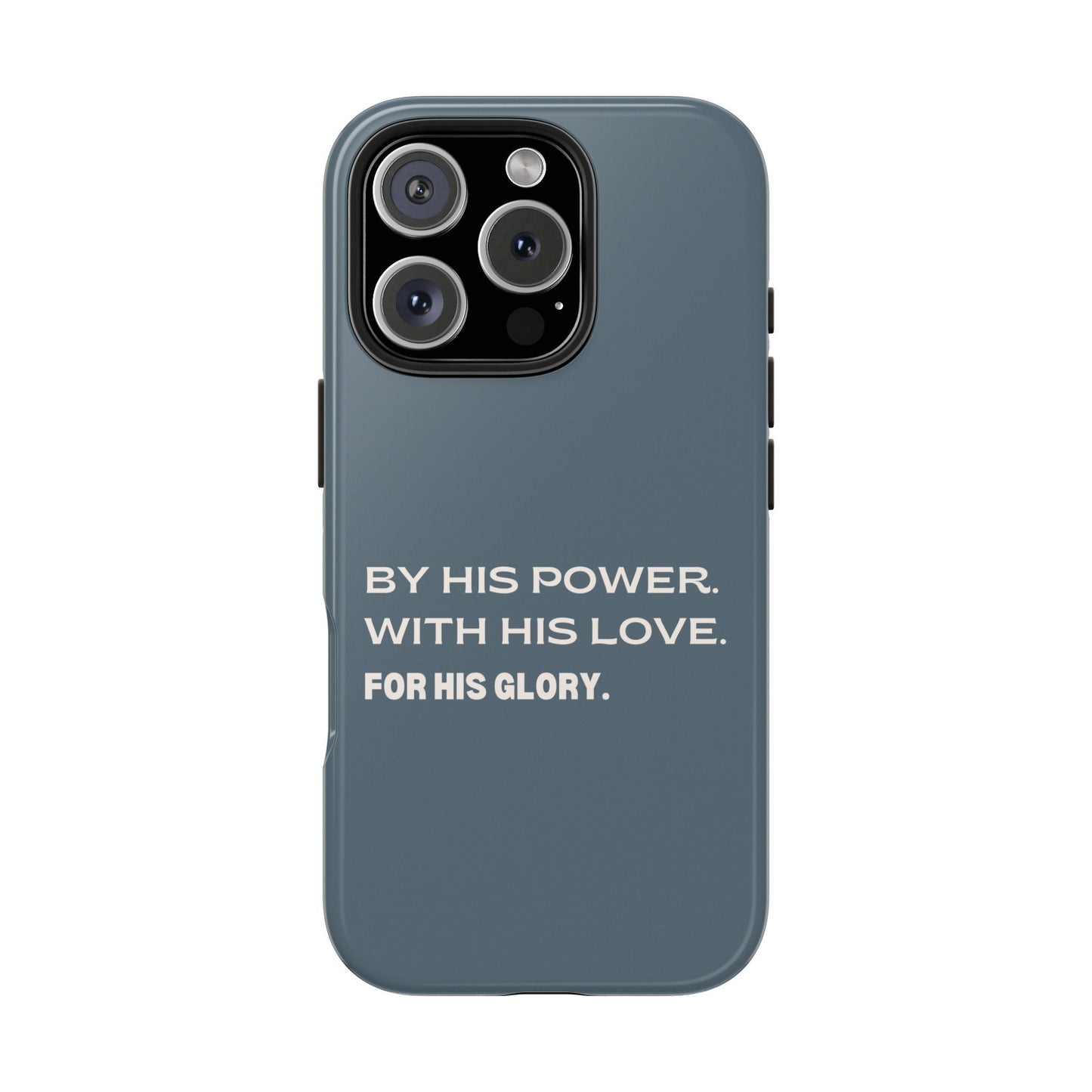 'By His Power. With His Love. For His Glory' Tough Phone Cases