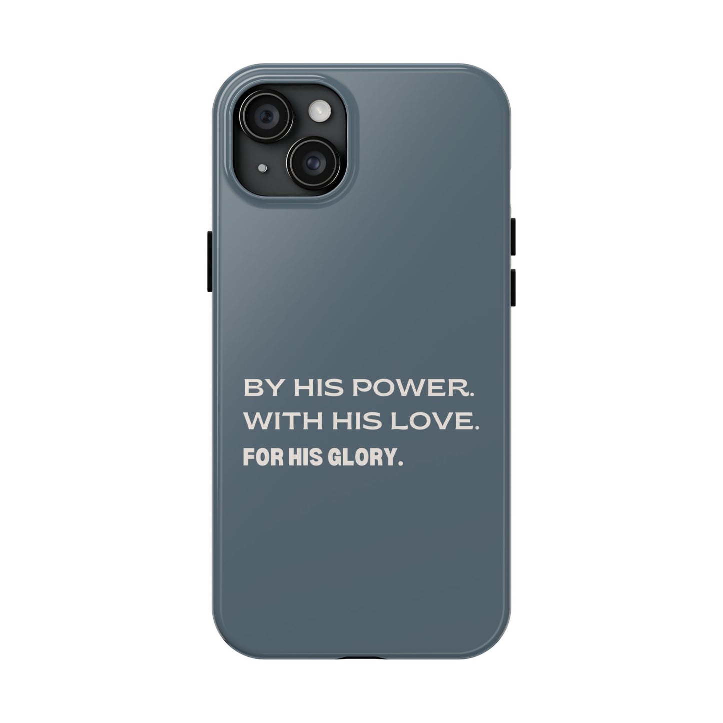 'By His Power. With His Love. For His Glory' Tough Phone Cases