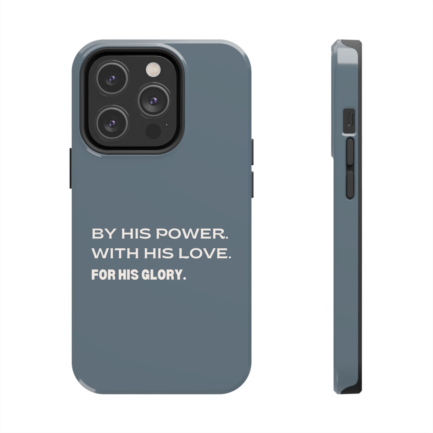 'By His Power. With His Love. For His Glory' Tough Phone Cases