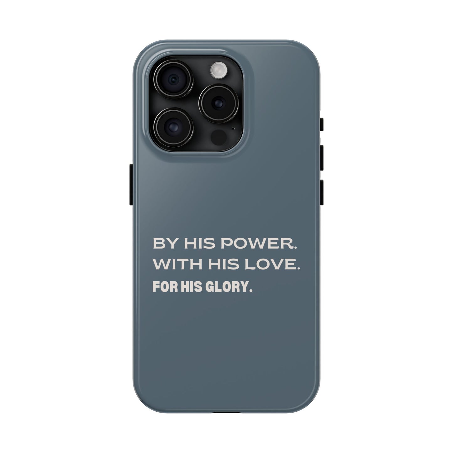 'By His Power. With His Love. For His Glory' Tough Phone Cases