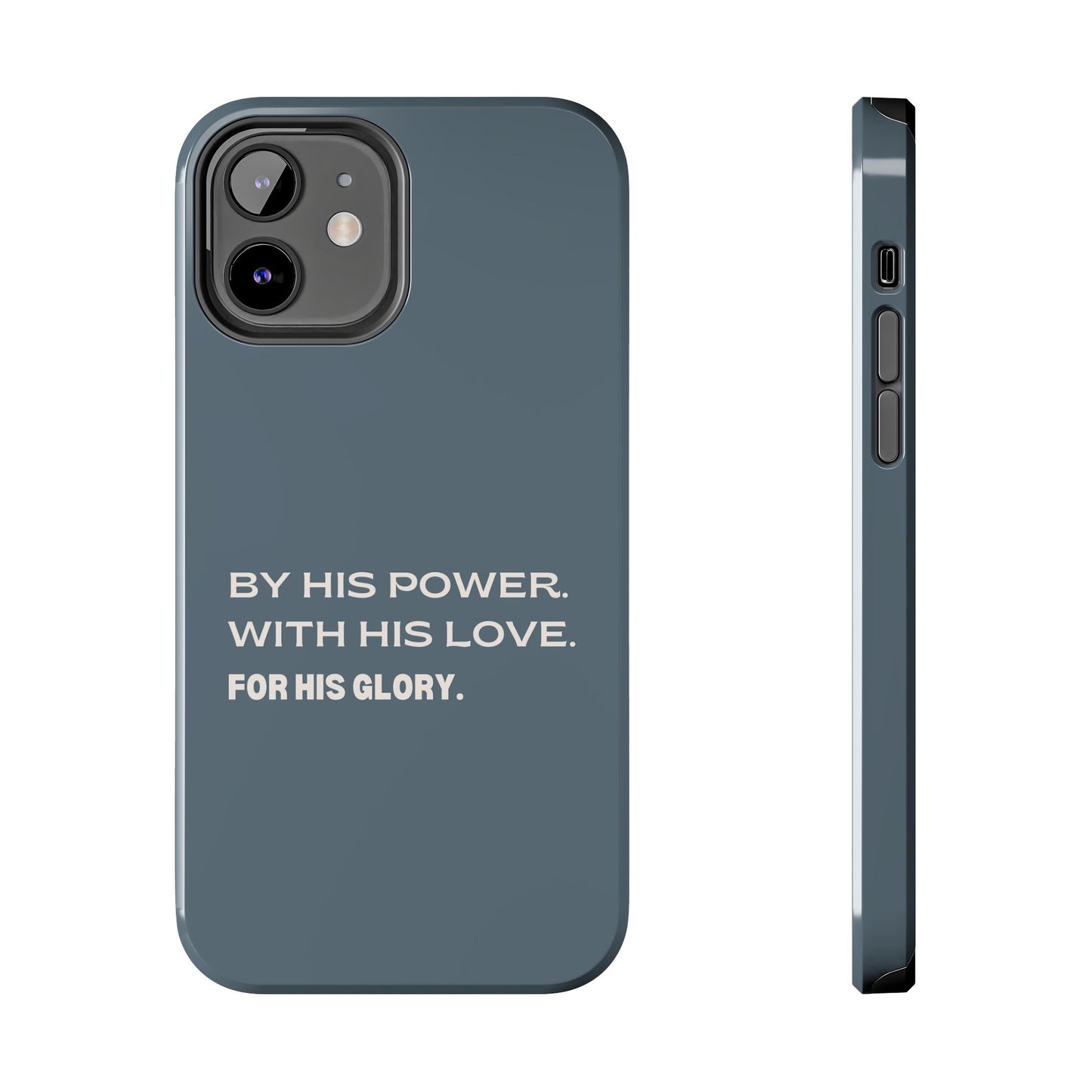 'By His Power. With His Love. For His Glory' Tough Phone Cases