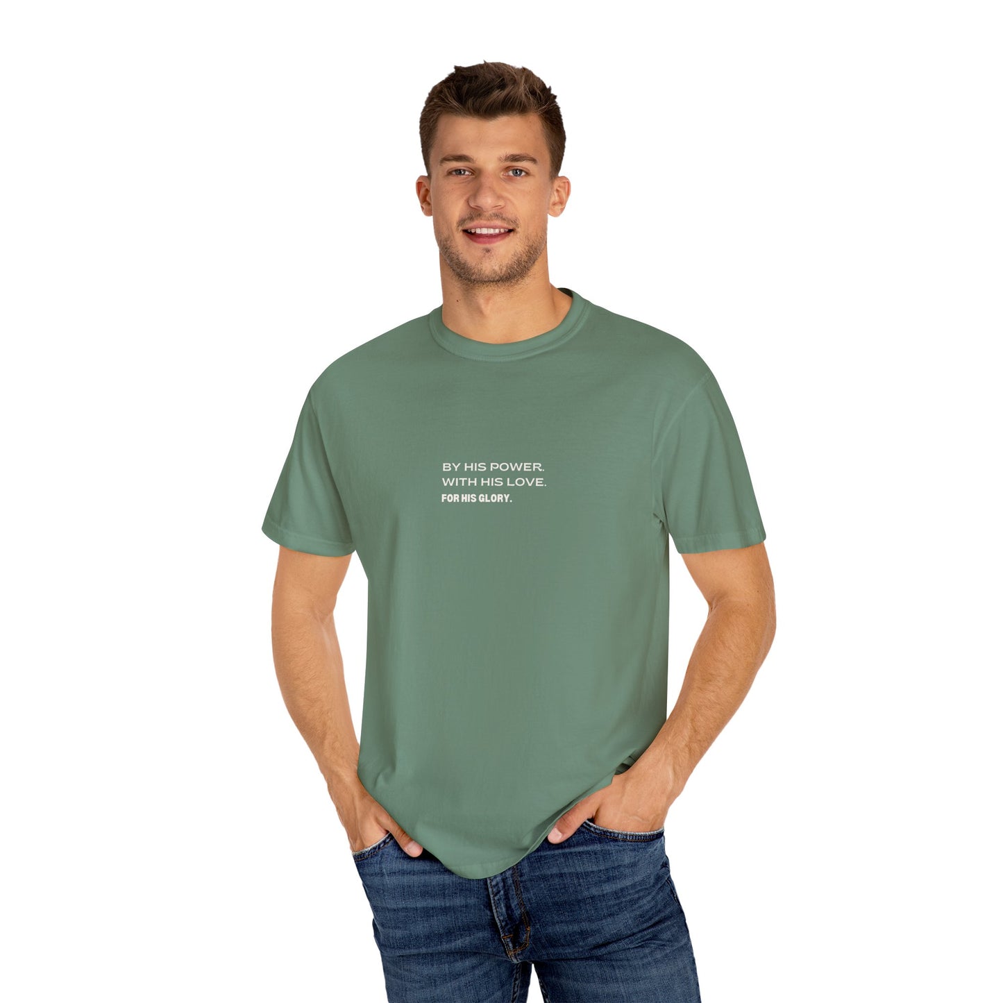 By His Power. With His Love. For His Glory. Comfort Colors T-Shirt