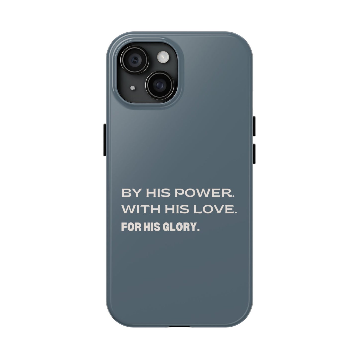 'By His Power. With His Love. For His Glory' Tough Phone Cases