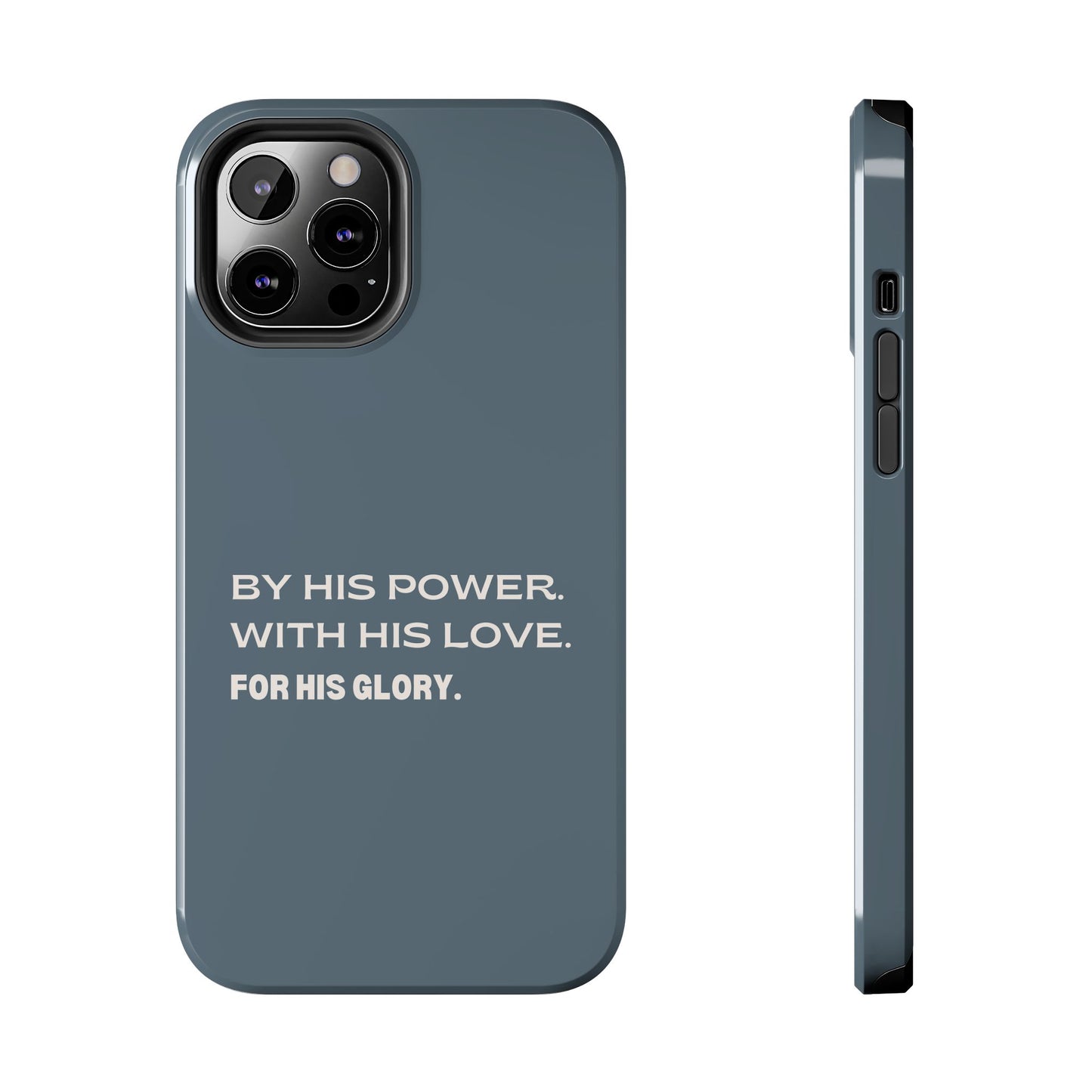 'By His Power. With His Love. For His Glory' Tough Phone Cases