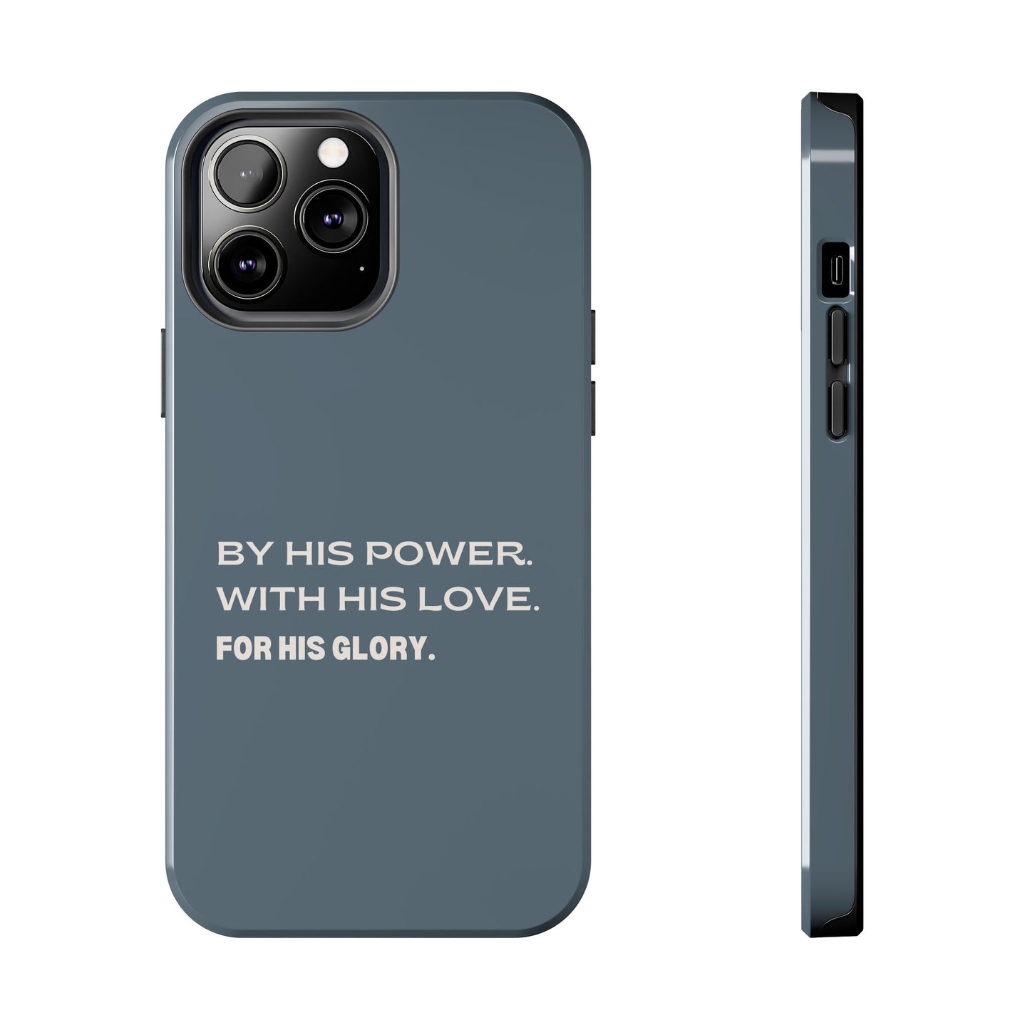 'By His Power. With His Love. For His Glory' Tough Phone Cases