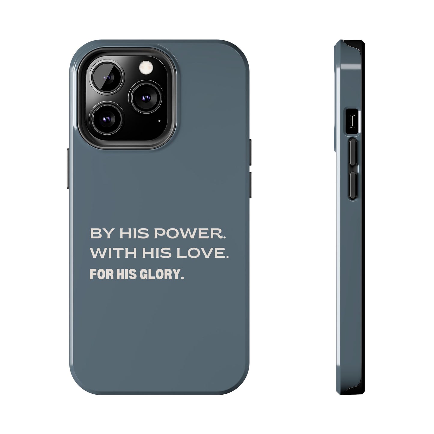 'By His Power. With His Love. For His Glory' Tough Phone Cases