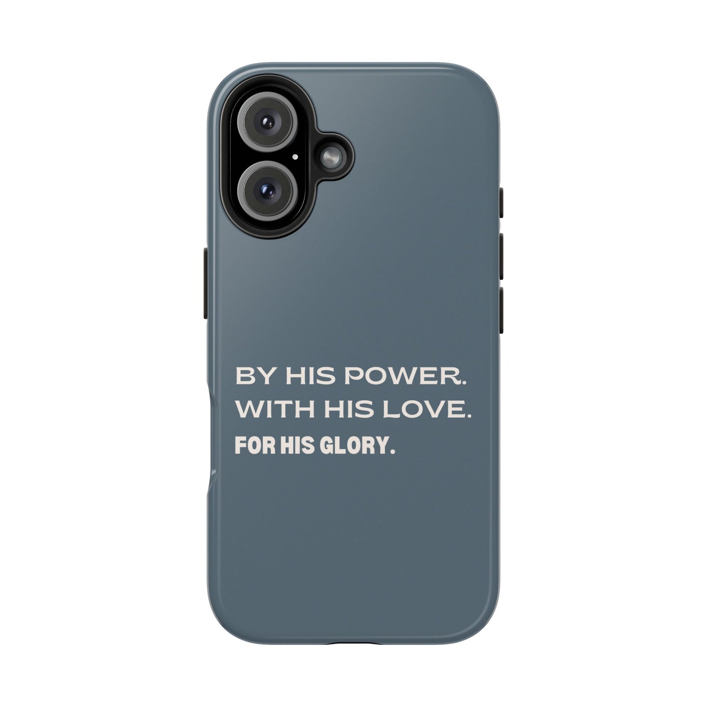 'By His Power. With His Love. For His Glory' Tough Phone Cases