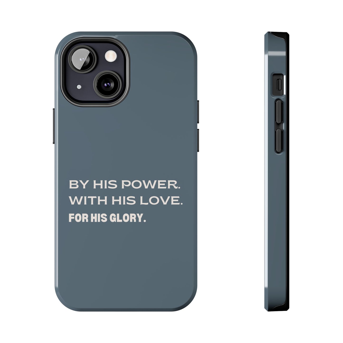 'By His Power. With His Love. For His Glory' Tough Phone Cases