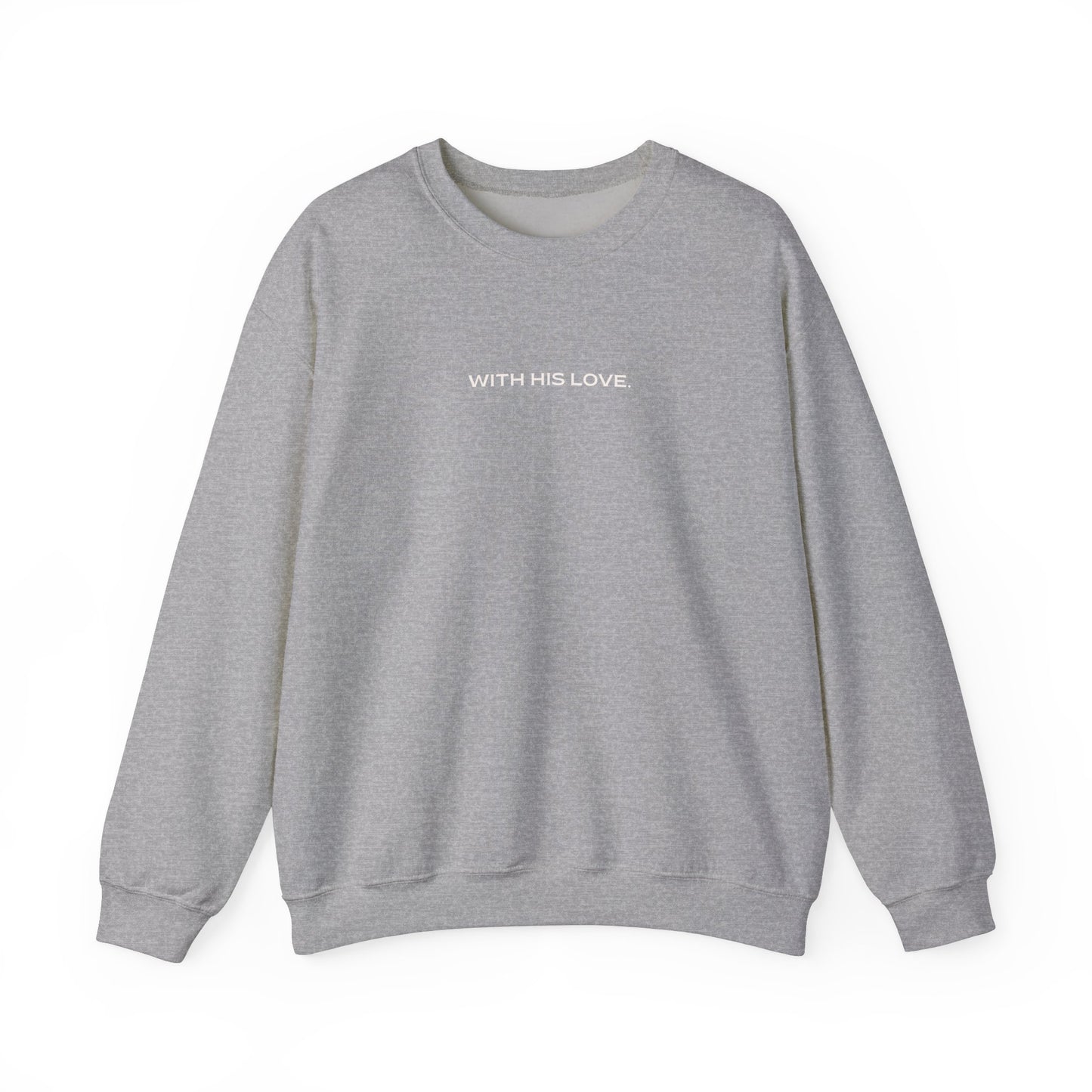 'With His Love.' Crewneck Sweatshirt