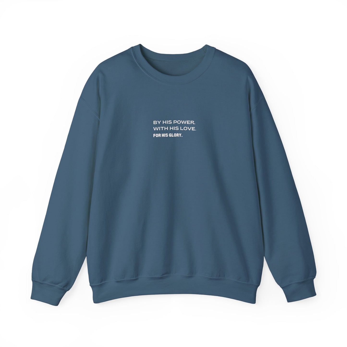 By His Power. With His Love. For His Glory. Crewneck Sweatshirt