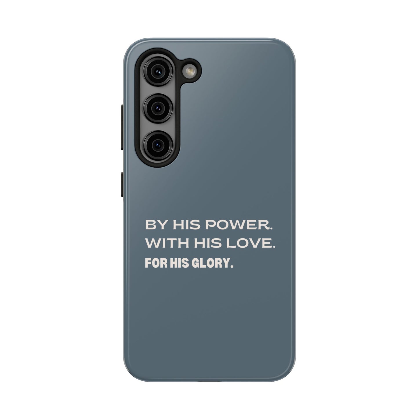 'By His Power. With His Love. For His Glory' Tough Phone Cases