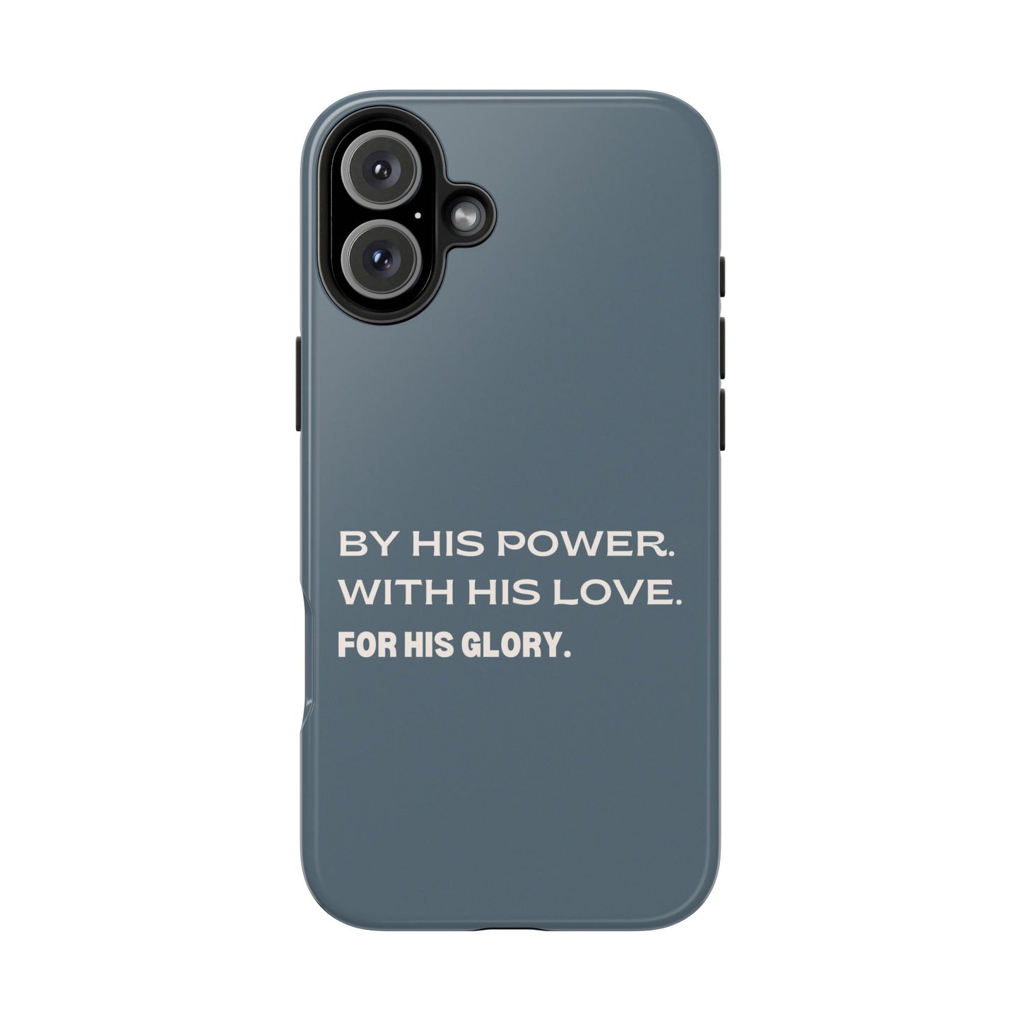 'By His Power. With His Love. For His Glory' Tough Phone Cases