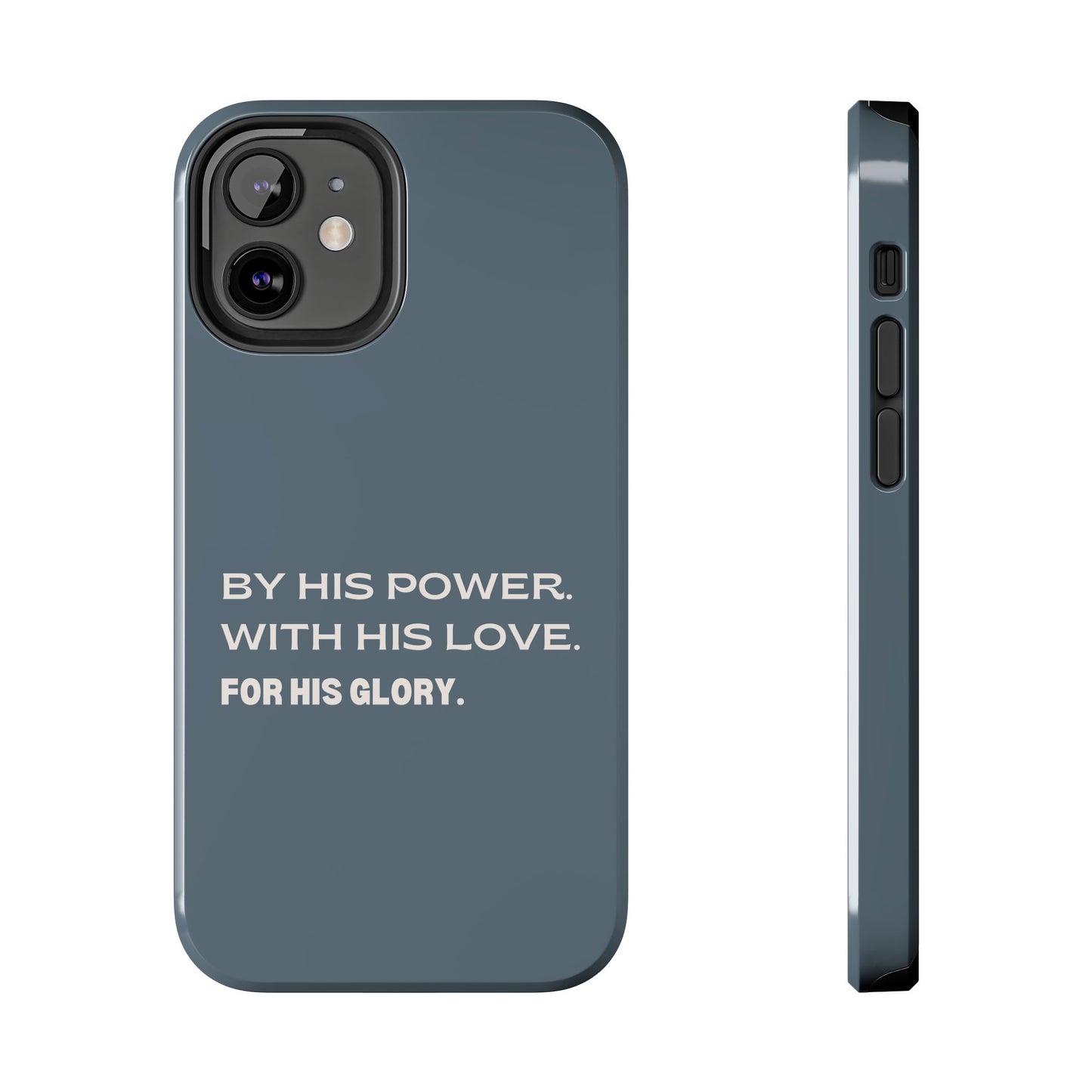 'By His Power. With His Love. For His Glory' Tough Phone Cases