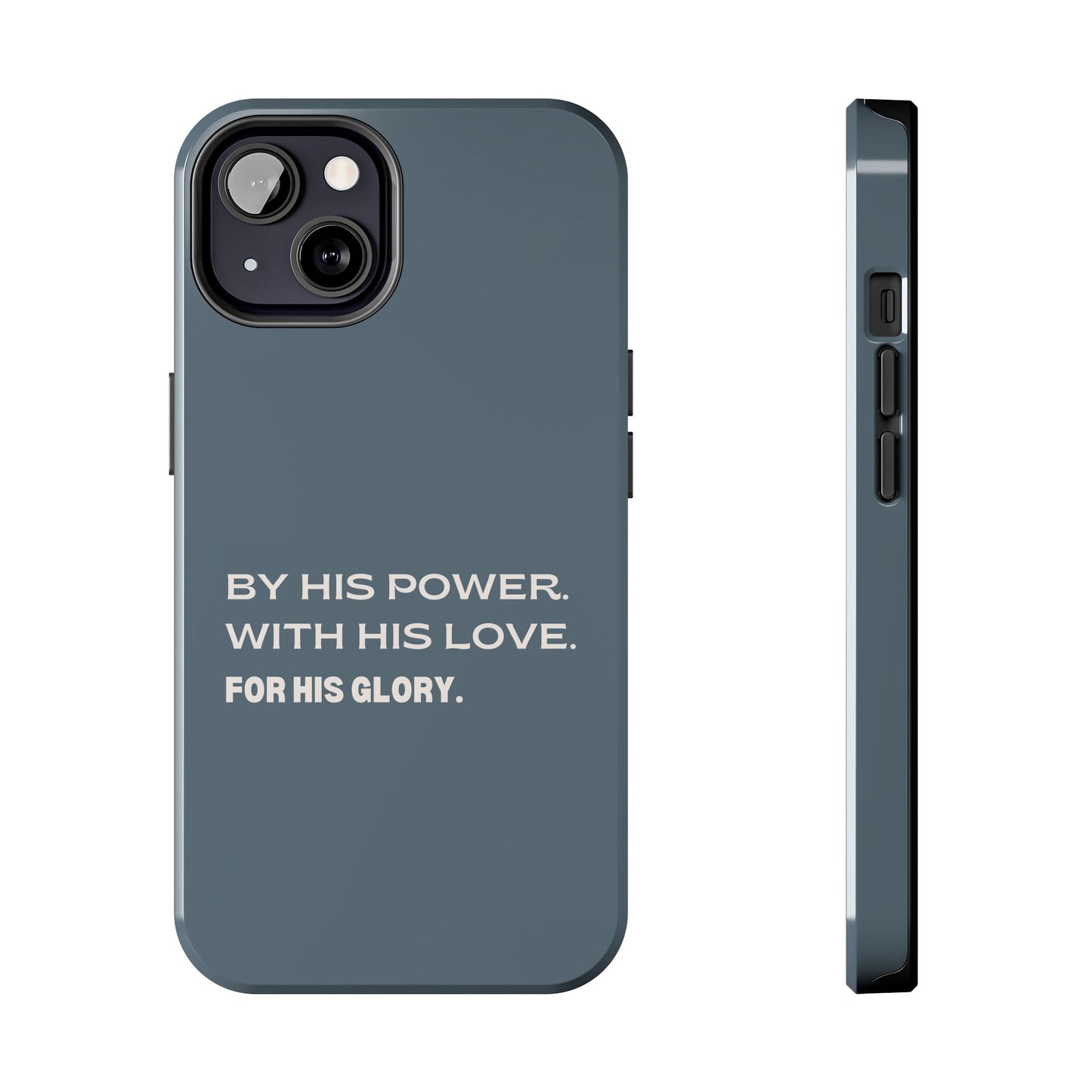 'By His Power. With His Love. For His Glory' Tough Phone Cases