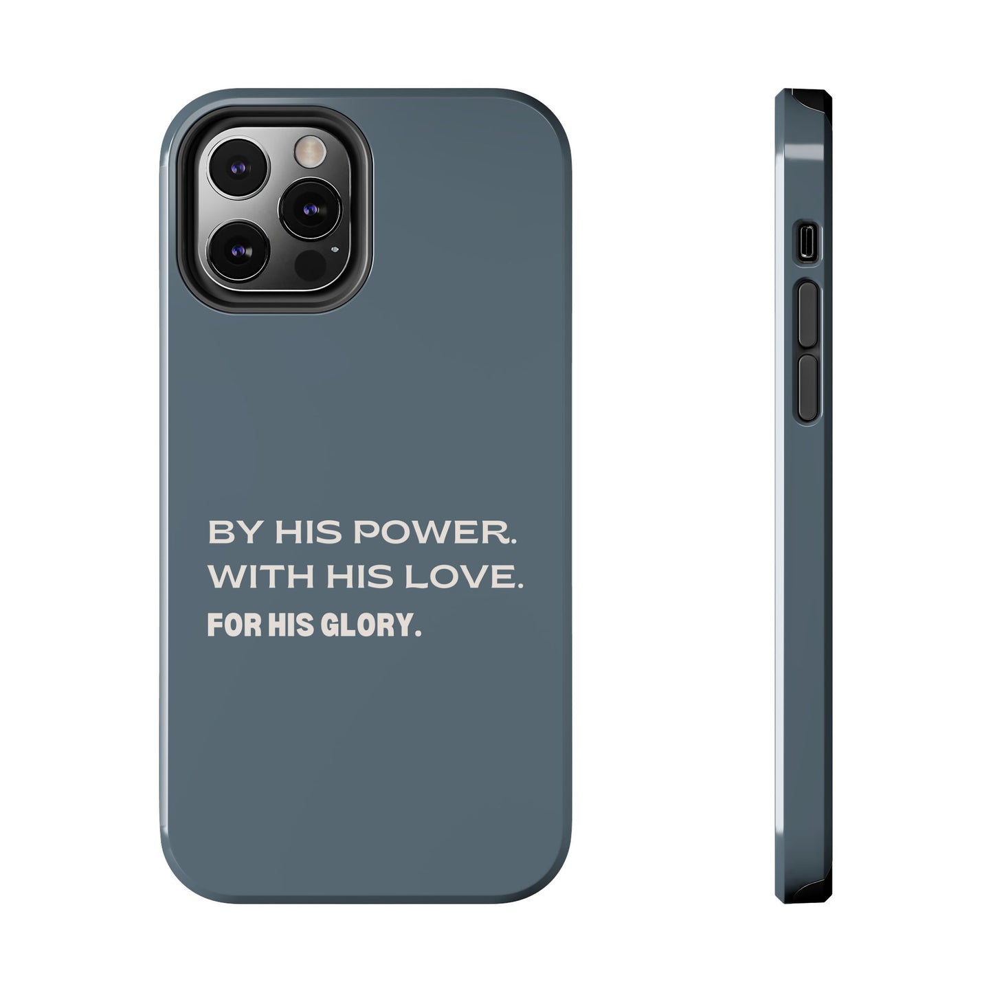 'By His Power. With His Love. For His Glory' Tough Phone Cases